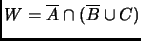 $W= \overline{A} \cap (\overline{B} \cup C)$